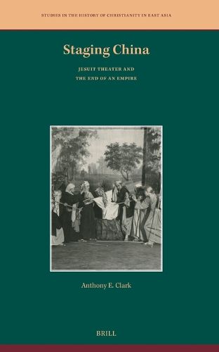 Cover image for Staging China: Jesuit Theater and the End of an Empire