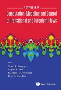Cover image for Advances In Computation, Modeling And Control Of Transitional And Turbulent Flows