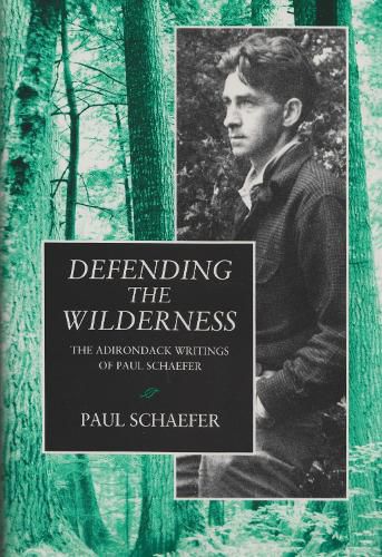 Cover image for Defending the Wilderness: The Adirondack Writings of Paul Schaefer
