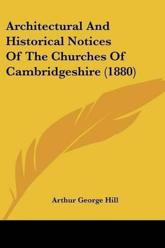 Cover image for Architectural and Historical Notices of the Churches of Cambridgeshire (1880)