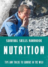 Cover image for Bear Grylls Survival Skills: Nutrition