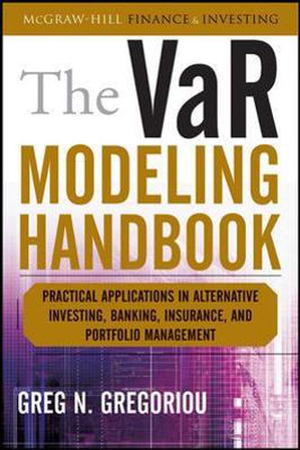 Cover image for The VaR Modeling Handbook: Practical Applications in Alternative Investing, Banking, Insurance, and Portfolio Management