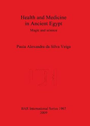 Health and Medicine in Ancient Egypt: Magic and science