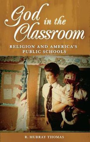 God in the Classroom: Religion and America's Public Schools