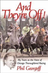 Cover image for And They're Off!: My Years as the Voice of Thoroughbred Racing