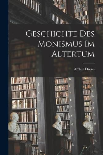Cover image for Geschichte Des Monismus Im Altertum