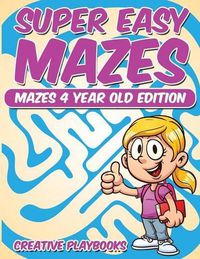 Cover image for Super Easy Mazes Mazes 4 Year Old Edition