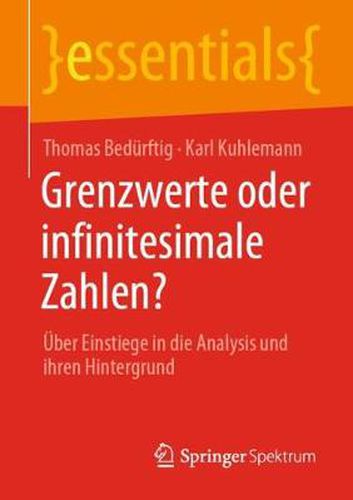 Cover image for Grenzwerte Oder Infinitesimale Zahlen?: UEber Einstiege in Die Analysis Und Ihren Hintergrund