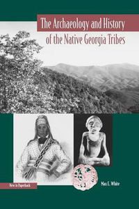 Cover image for The Archaeology and History of the Native Georgia Tribes