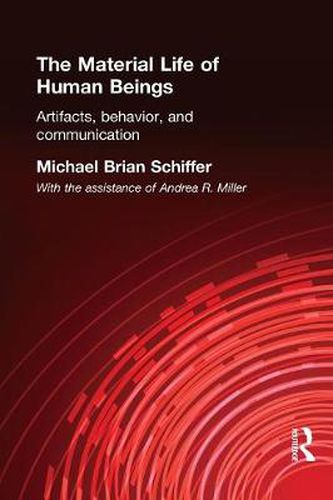 Cover image for The Material Life of Human Beings: Artifacts, Behavior and Communication