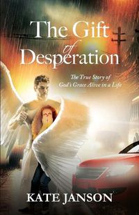 Cover image for The Gift of Desperation