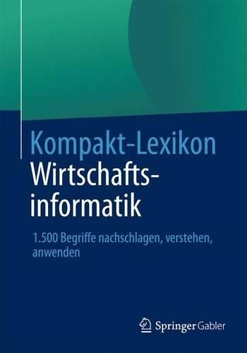 Cover image for Kompakt-Lexikon Wirtschaftsinformatik: 1.500 Begriffe nachschlagen, verstehen, anwenden