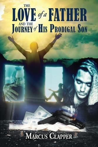 Cover image for The Love of a Father: and the Journey of His Prodigal Son