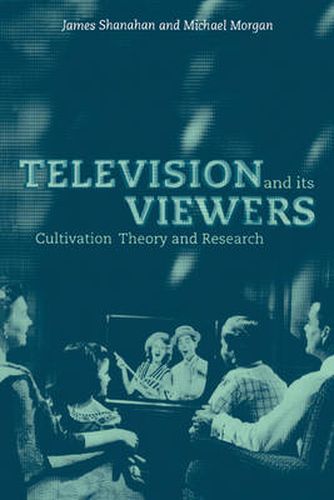 Cover image for Television and its Viewers: Cultivation Theory and Research