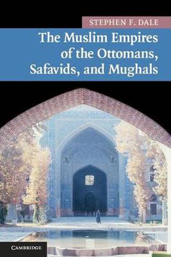 Cover image for The Muslim Empires of the Ottomans, Safavids, and Mughals