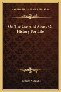 Cover image for On the Use and Abuse of History for Life