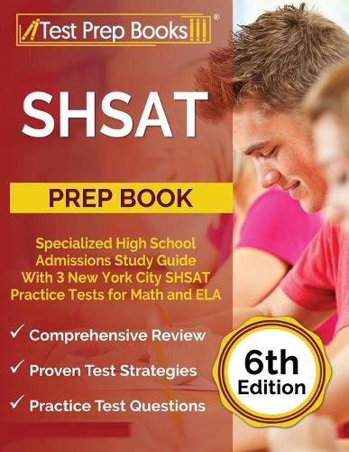 SHSAT Prep Book: Specialized High School Admissions Study Guide With 3 New York City SHSAT Practice Tests for Math and ELA [6th Edition]