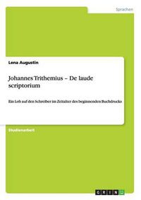 Cover image for Johannes Trithemius - De laudescriptorium: Ein Lob auf den Schreiber im Zeitalterdes beginnenden Buchdrucks