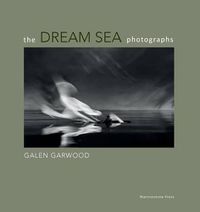 Cover image for The Dream Sea photographs: by Galen Garwood