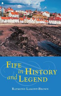 Cover image for Fife in History and Legend