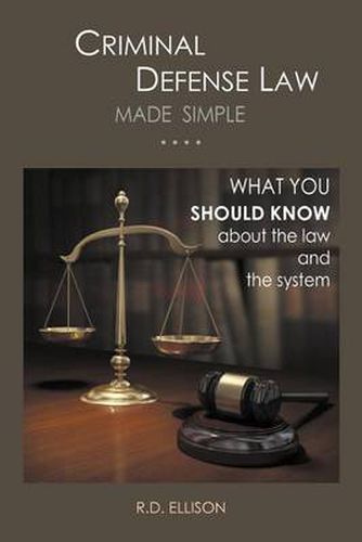 Cover image for Criminal Defense Law Made Simple ....: What You Should Know about the Law and the System