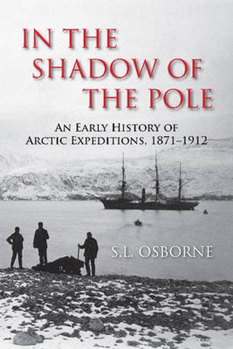 Cover image for In the Shadow of the Pole: An Early History of Arctic Expeditions, 1871-1912