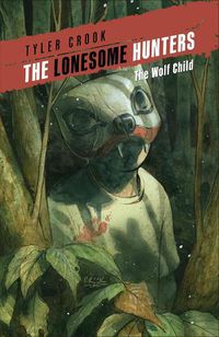 Cover image for The Lonesome Hunters: The Wolf Child