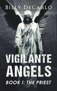 Cover image for Vigilante Angels Book I: The Priest