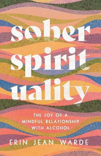 Cover image for Sober Spirituality - The Joy of a Mindful Relationship with Alcohol