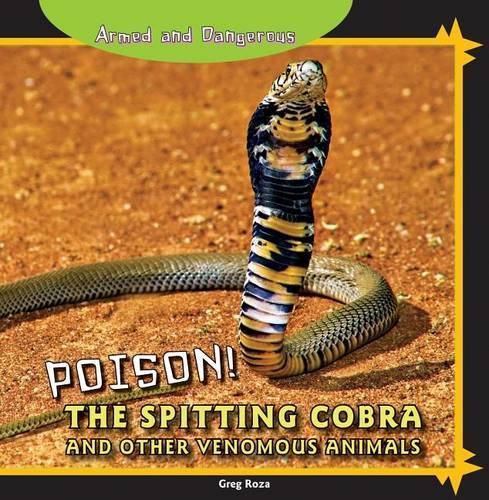 Poison! the Spitting Cobra and Other Venomous Animals