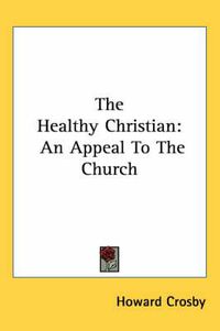 Cover image for The Healthy Christian: An Appeal To The Church