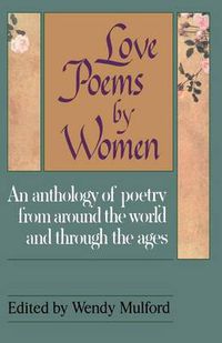 Cover image for Love Poems by Women: An Anthology of Poetry from Around the World and Through the Ages