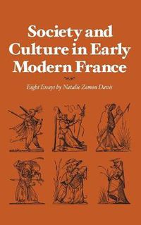 Cover image for Society and Culture in Early Modern France: Eight Essays by Natalie Zemon Davis