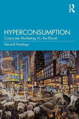 Cover image for Hyperconsumption: Corporate Marketing vs. the Planet