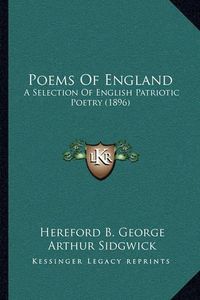 Cover image for Poems of England: A Selection of English Patriotic Poetry (1896)