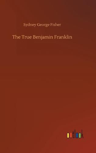 The True Benjamin Franklin