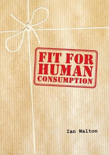 Cover image for Fit For Human Consumption