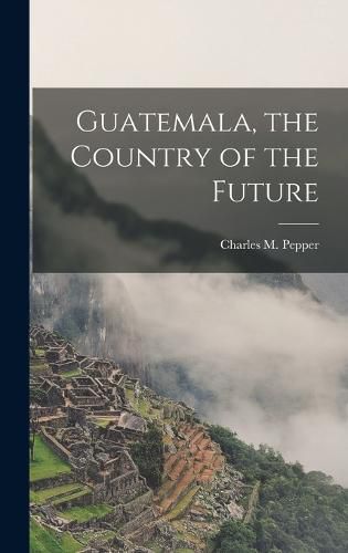 Guatemala, the Country of the Future