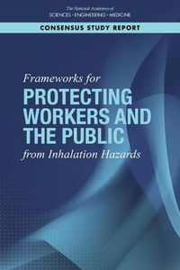 Cover image for Frameworks for Protecting Workers and the Public from Inhalation Hazards