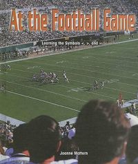 Cover image for At the Football Game: Learning the Symbols , and =