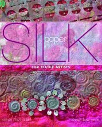 Cover image for Silk Paper: For Textile Artists