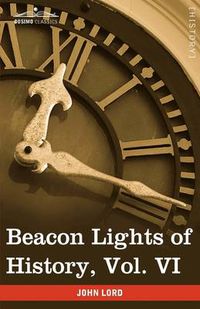 Cover image for Beacon Lights of History, Vol. VI: Renaissance and Reformation (in 15 Volumes)