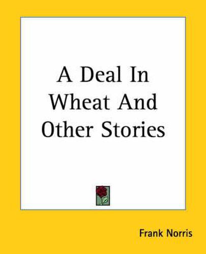 Cover image for A Deal In Wheat And Other Stories