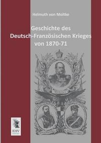 Cover image for Geschichte Des Deutsch-Franzosischen Krieges Von 1870-71