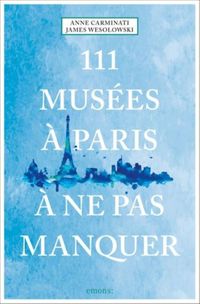 Cover image for 111 Mus?es ? Paris ? Ne Pas Manquer