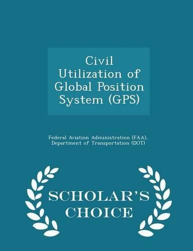 Cover image for Civil Utilization of Global Position System (GPS) - Scholar's Choice Edition