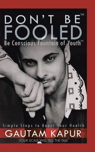 Cover image for Don't Be Fooled: Be Conscious Fountain of Youth