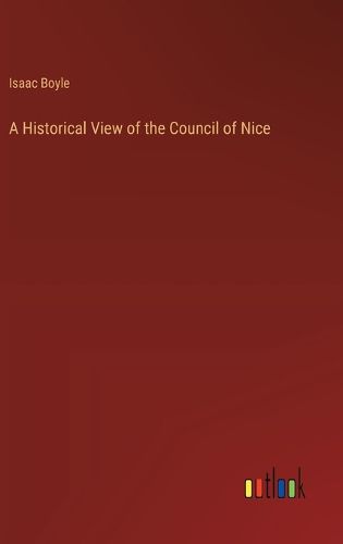 Cover image for A Historical View of the Council of Nice