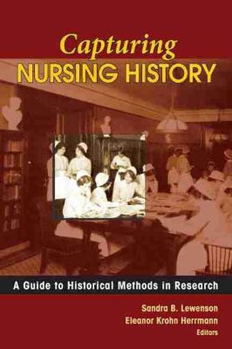 Cover image for Capturing Nursing History: A Guide to Historical Methods in Research