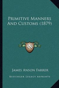 Cover image for Primitive Manners and Customs (1879)